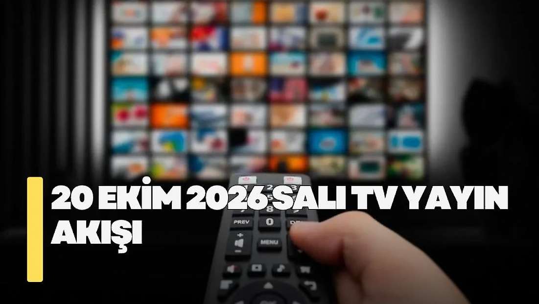 20 Ekim 2026 Salı TV yayın akışı! Salı günü TV'de hangi diziler yayınlanacak?