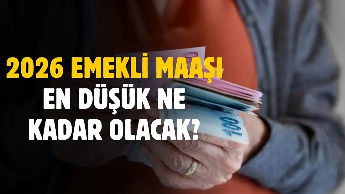2026 Ocak'ta en düşük emekli aylığı ne kadar olacak?