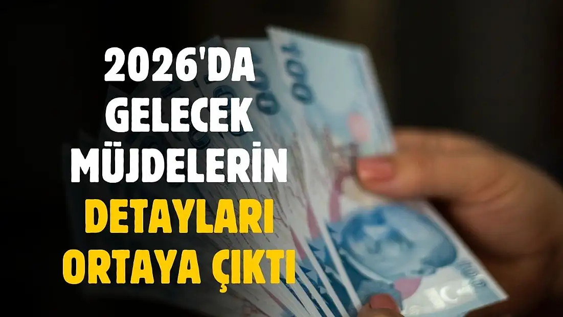 Açıklama geldi! 2026'da gelecek müjdelerin detayları ortaya çıktı