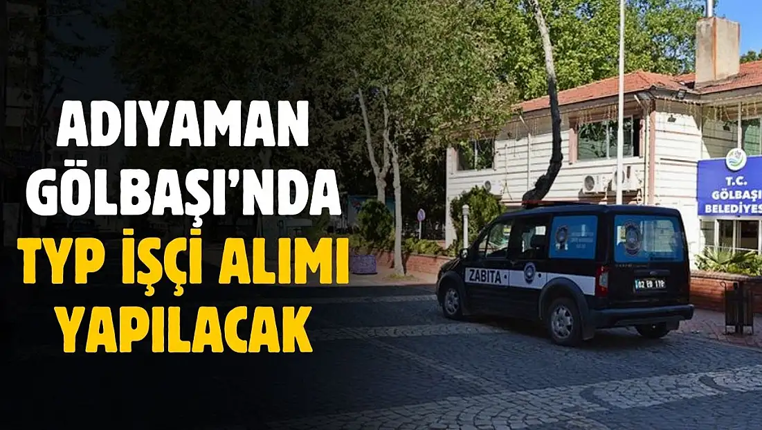 Adıyaman Gölbaşı'nda TYP Alımı Yapılacak
