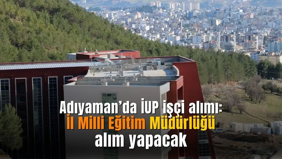 Adıyaman İl Milli Eğitim Müdürlüğü'ne personel alımı yapılacak