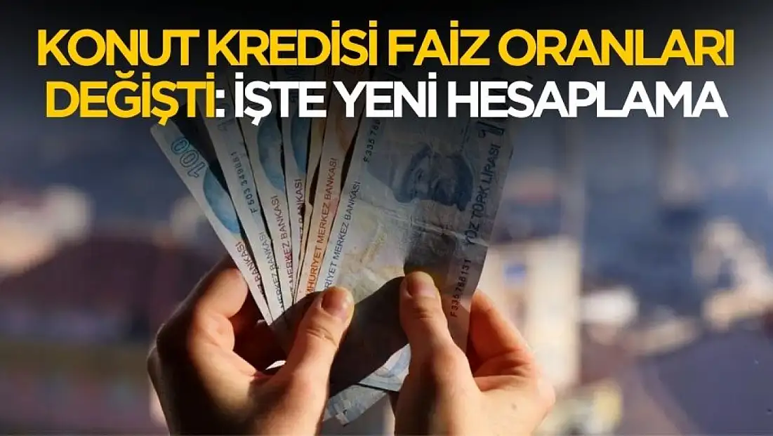 Konut kredisi faizleri değişti! 2 milyon TL konut kredisi bankalarda hesaplandı