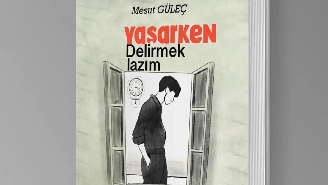 Mesut Güleç’in Yaşarken Delirmek Lazım adlı öykü kitabı çıktı