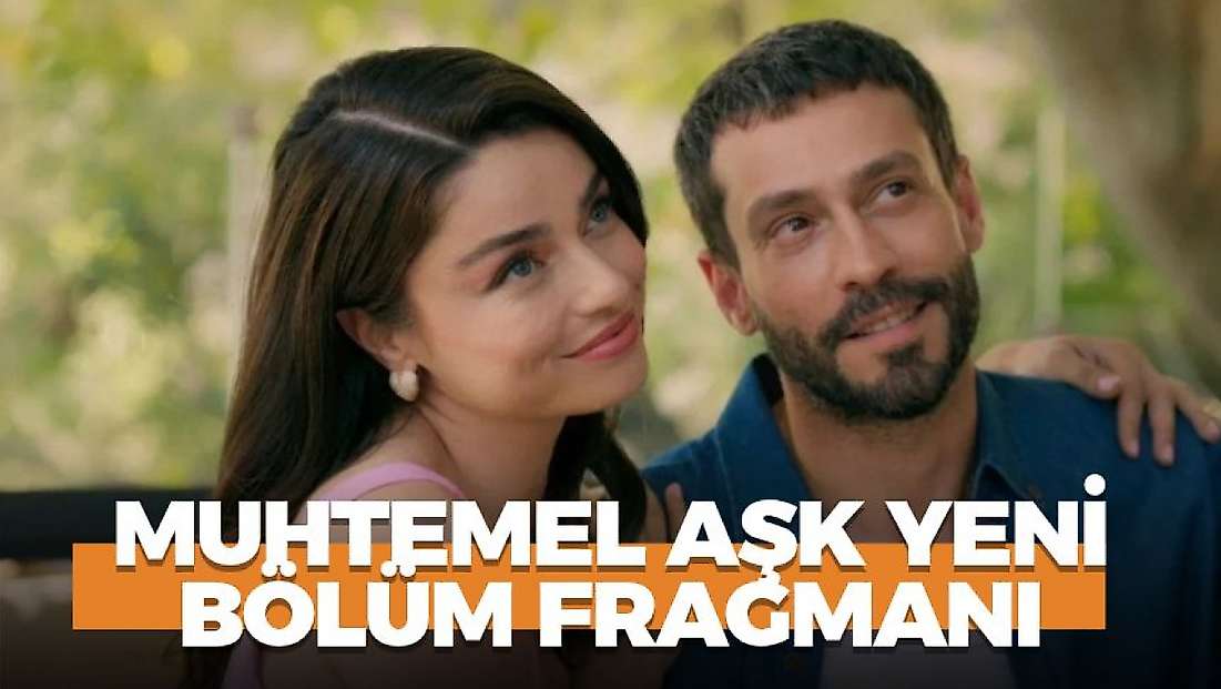 Muhtemel Aşk 19. bölüm fragmanı! Muhtemel Aşk yeni bölüm fragmanı