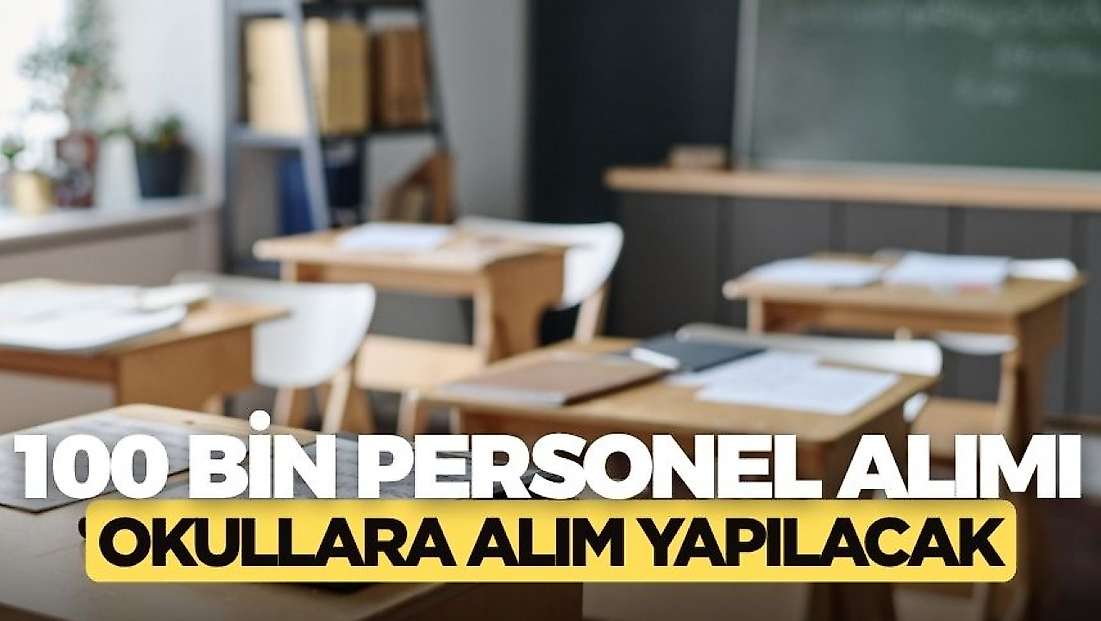Okullara 100 bin personel alımı: 30 bin bahçe, 70 bin temizlik görevlisi alınacak