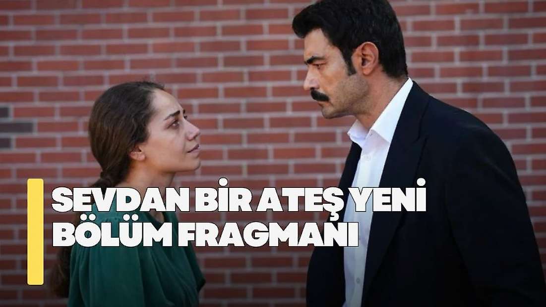 Sevdan Bir Ateş 8. bölüm fragmanı! Sevdan Bir Ateş yeni bölüm fragmanı