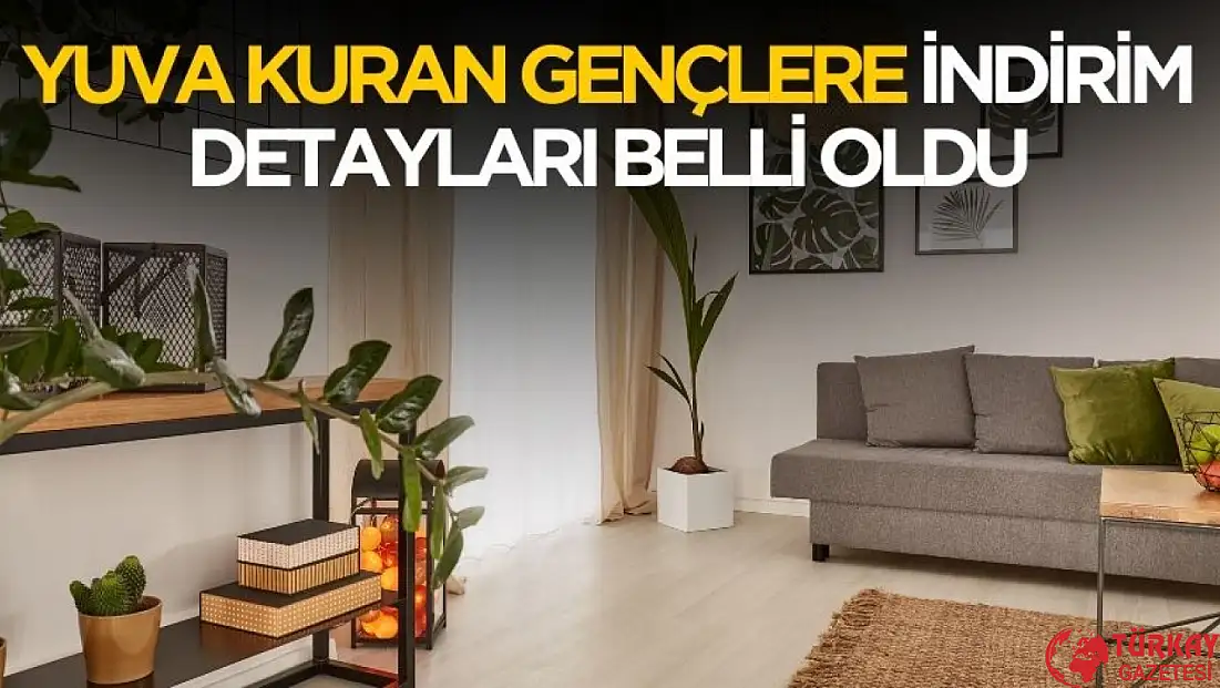 Yuva kuran gençlere indirim detayları belli oldu