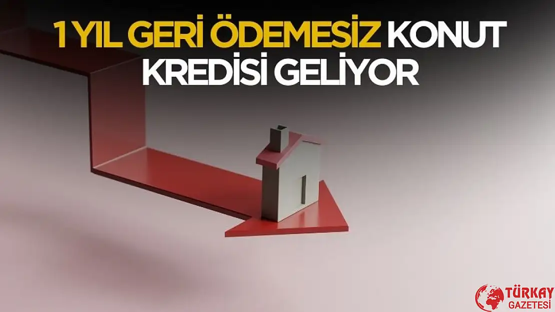 1 yıl geri ödemesiz konut kredisi geliyor