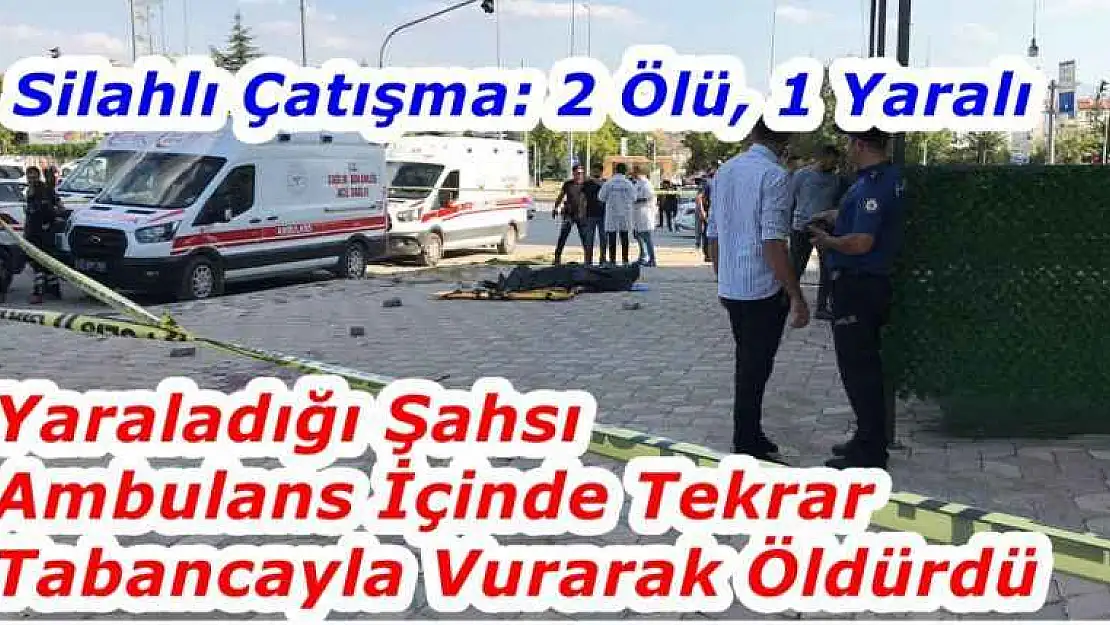 Silahlı Çatışma: 2 Ölü, 1 Yaralı