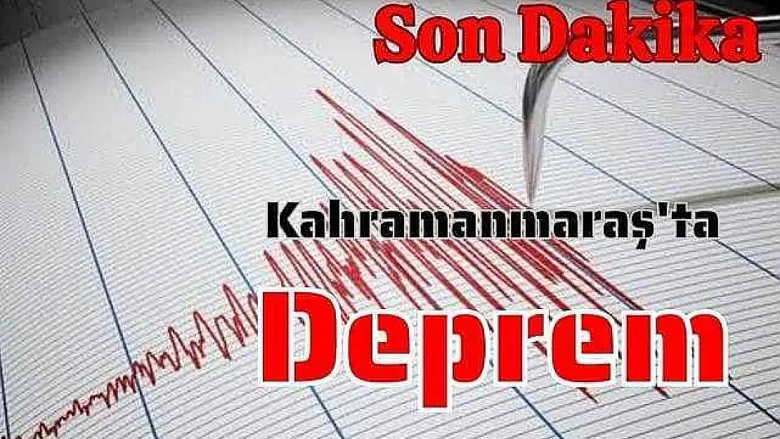 Kahramanmaraş'ta Deprem