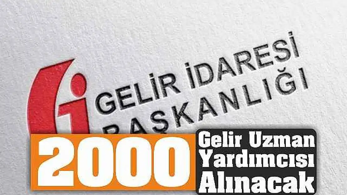 2000 Gelir Uzman Yardımcısı Alınacak