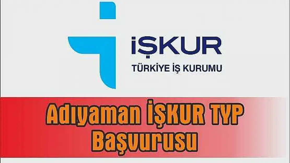 Adıyaman İŞKUR TYP Başvurusu