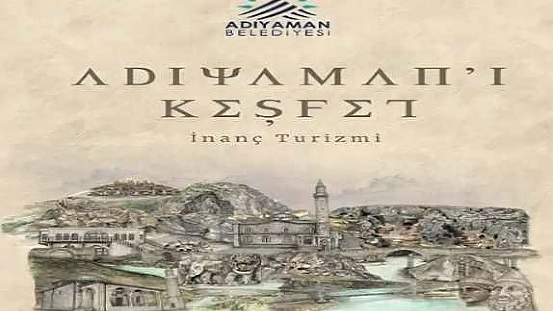 Adıyaman Belediyesi'nden Adıyaman'ın İnanç Turizmini Tanıtan Ödüllü Proje