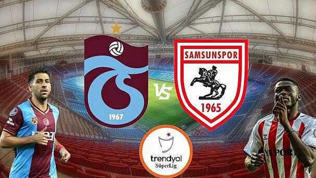 Trabzonspor Samsunspor maçı ne zaman, saat kaçta, hangi kanalda?