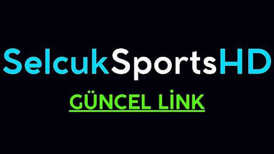 SelcukSportsHD güncel giriş adresi (2024 En Güncel)