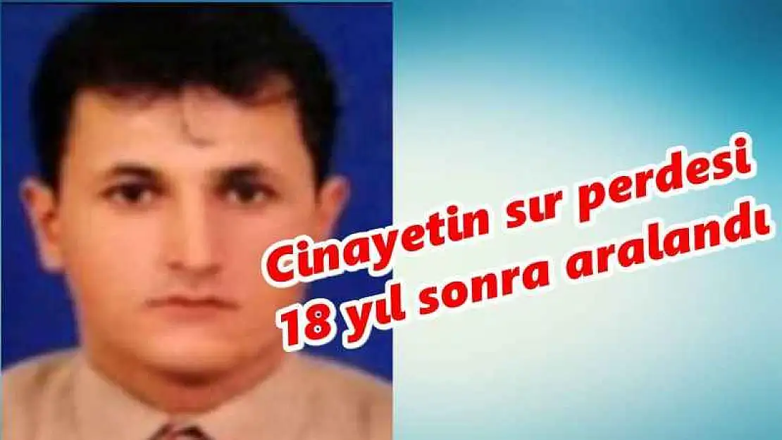 18 yıl önce kaybolmuştu, cinayete kurban gittiği belirlendi