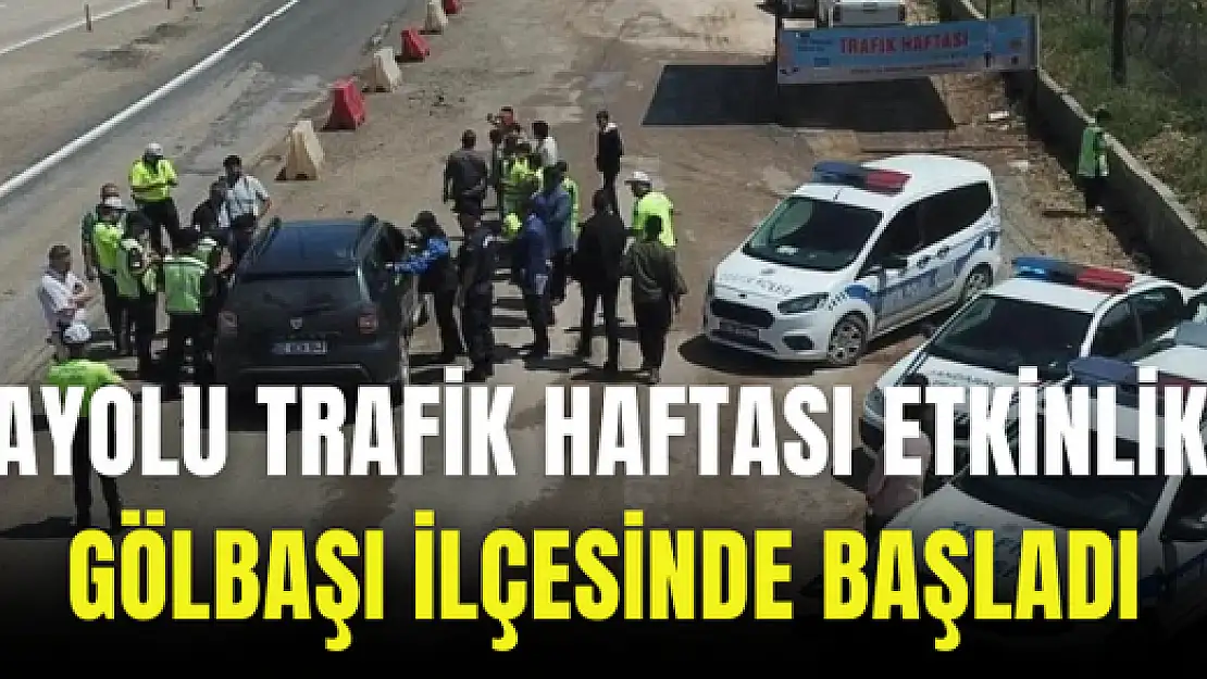 Karayolu Trafik Haftası etkinlikleri Gölbaşı ilçesinde başladı