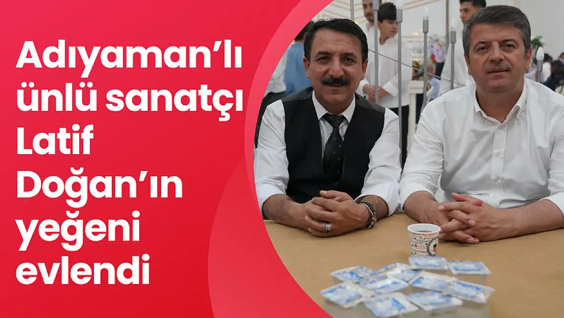 Adıyamanlı sanatçı Latif Doğan'ın mutlu günü