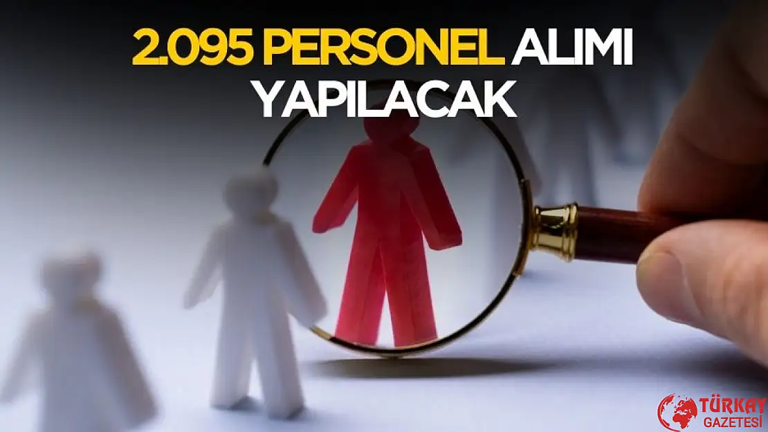 2095 personel alım ilanı yayınlandı