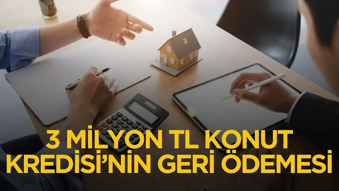 3 milyon TL konut kredisi faizleri değişti! İşte aylık taksiti ve geri ödemesi