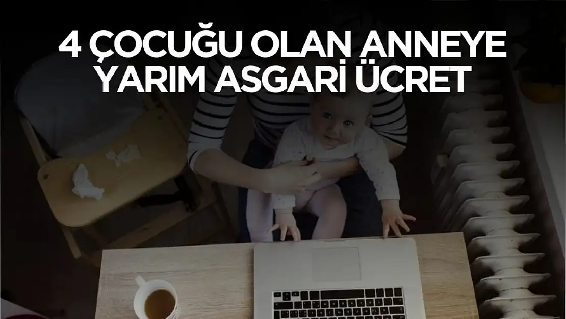 4 çocuğu olan anneye yarım asgari ücret maaş verilecek! Başvuru başladı