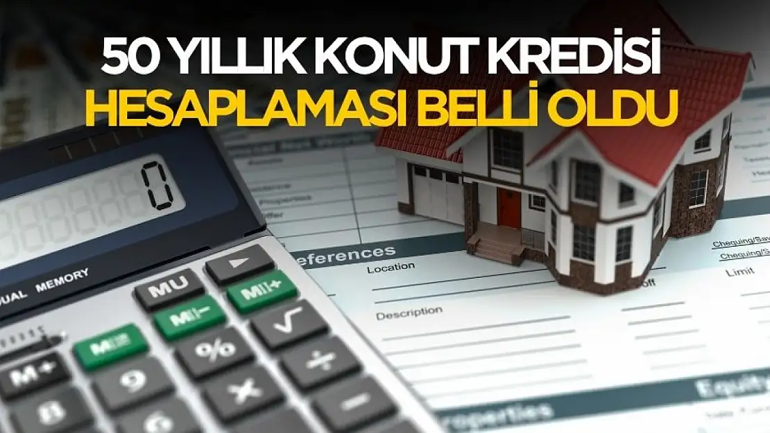 50 yıllık konut kredisi hesaplaması belli oldu