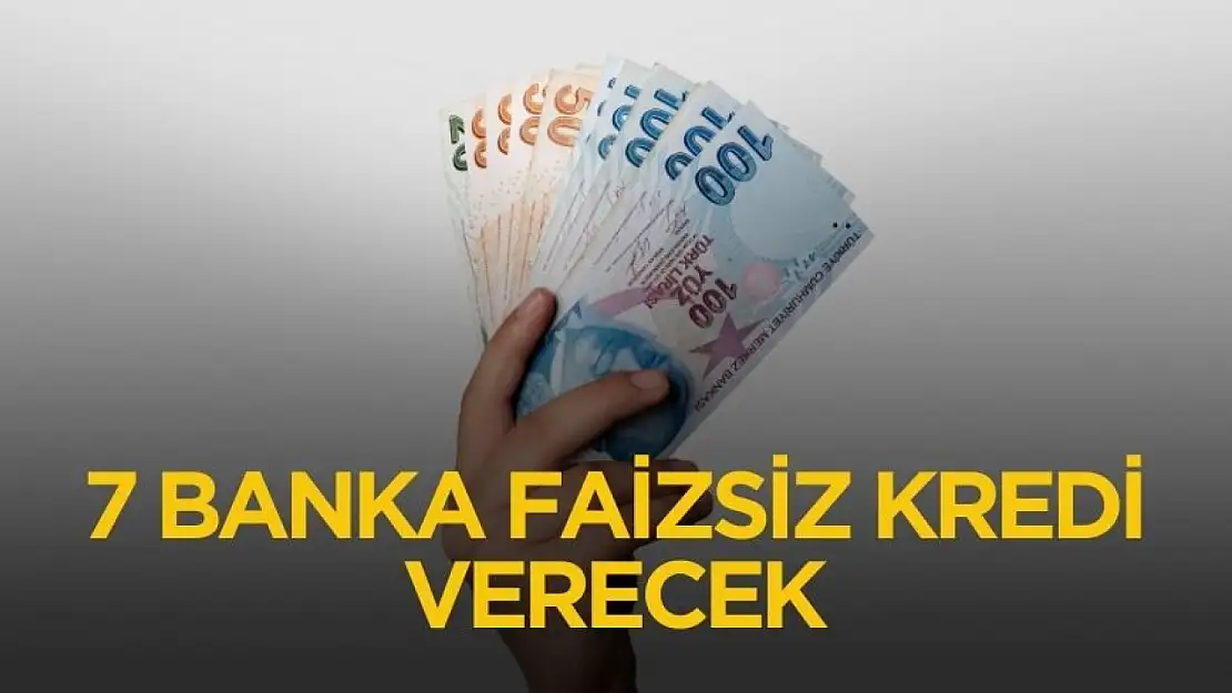 7 banka 55 bin liraya varan faizsiz kredi verecek