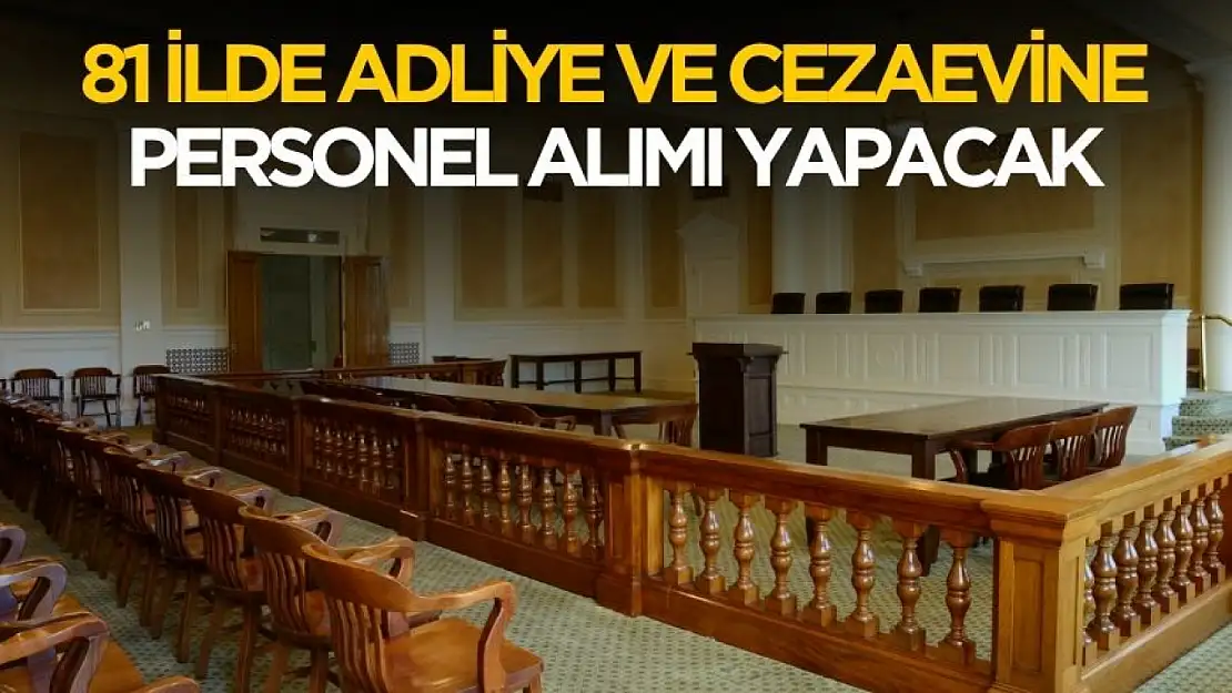 81 ilde adliye ve cezaevlerine personel alımı yapılacak