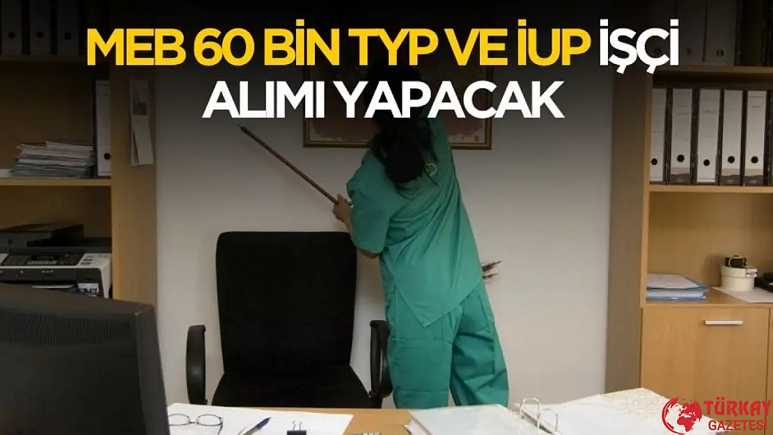 81 şehirde MEB 60 bin TYP ve İUP işçi alımı yapacak