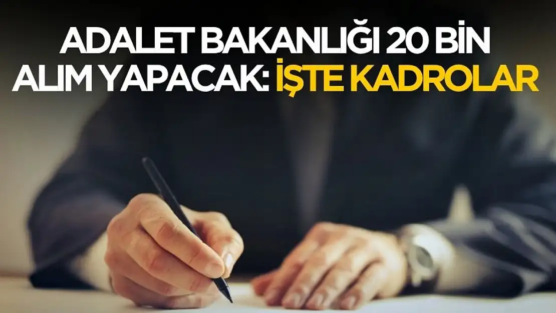 Adalet Bakanlığı 20 bin alım yapacak! Şartlar ve kadrolar belli oldu
