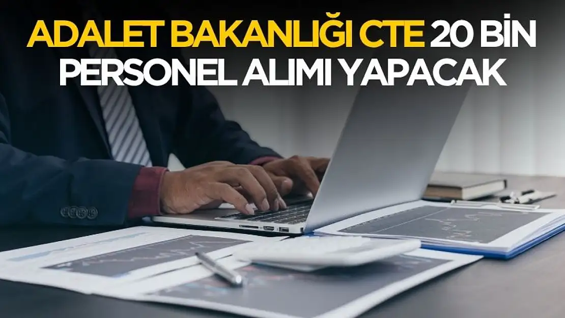 Adalet Bakanlığı 20 bin personel alımı yapacak