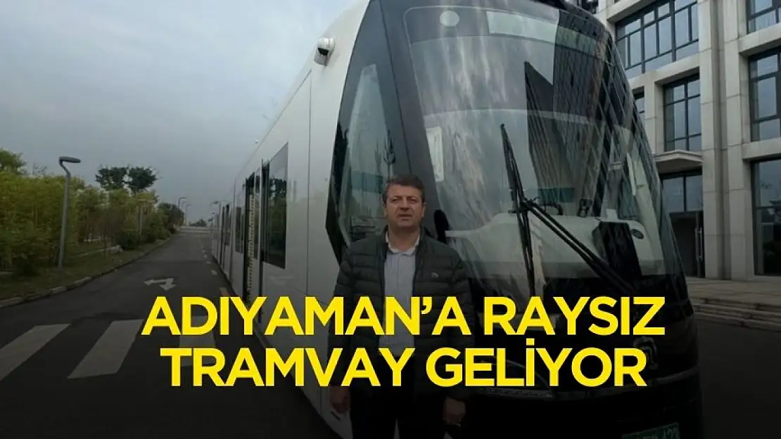 Adıyaman'a raysız tramvay geliyor