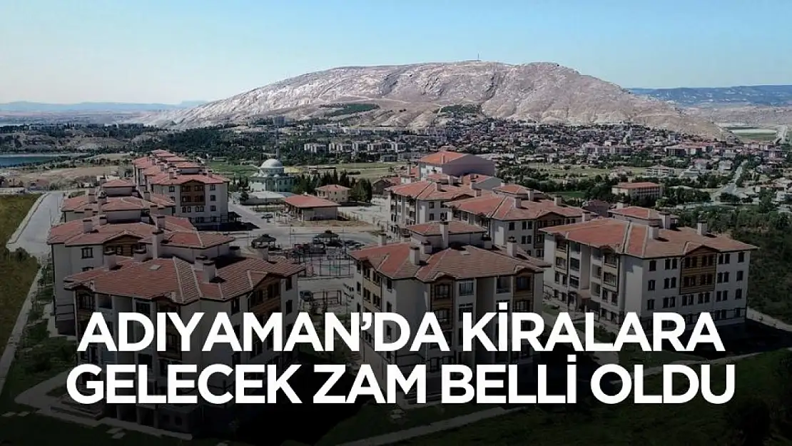 Adıyaman'da kiralara gelecek zam belli oldu