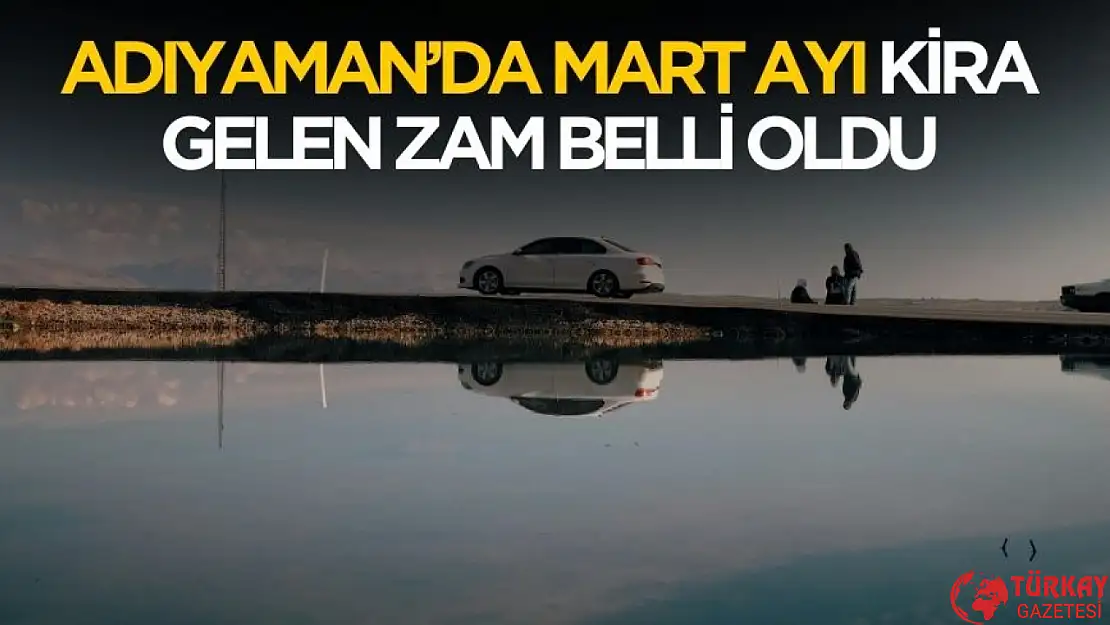 Adıyaman'da kiralara gelen zam belli oldu