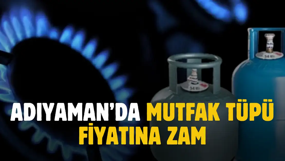 Adıyaman'da mutfak tüpü fiyatları değişti! Milangaz İpragaz Aygaz 12 kg tüp fiyatları