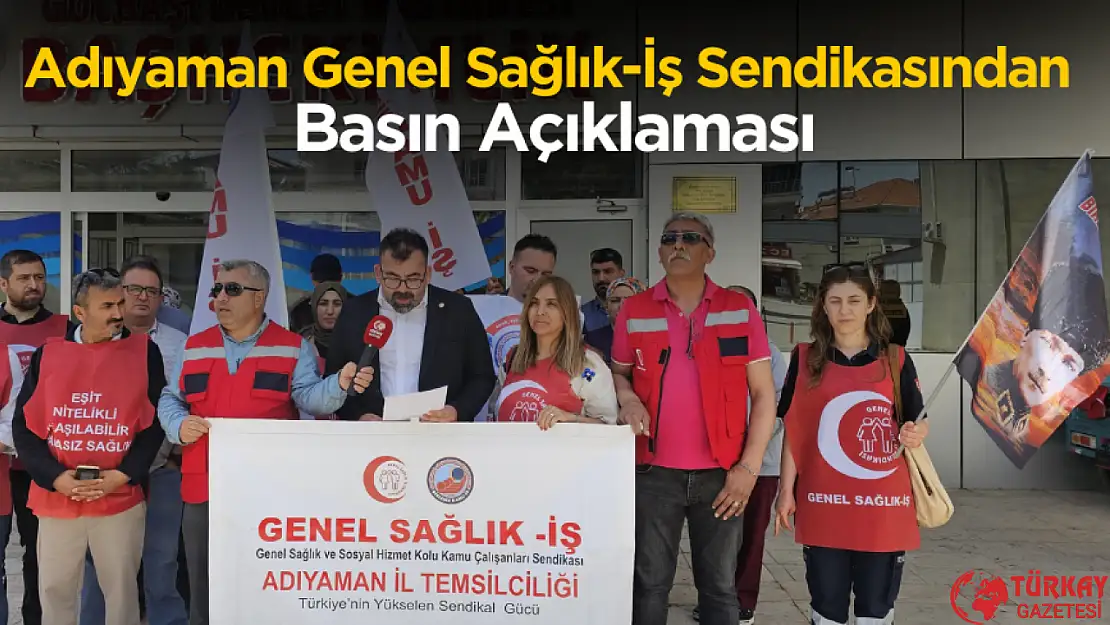 Adıyaman Genel Sağlık-İş Sendikasından Basın Açıklaması