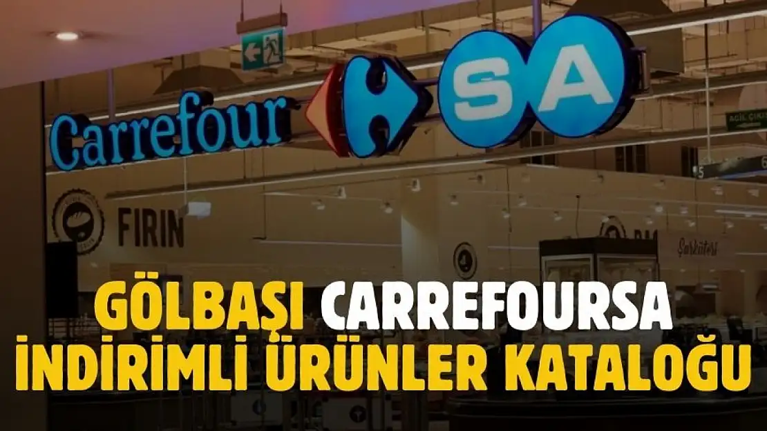 Adıyaman Gölbaşı CarrefourSA indirim kataloğu yayınlandı