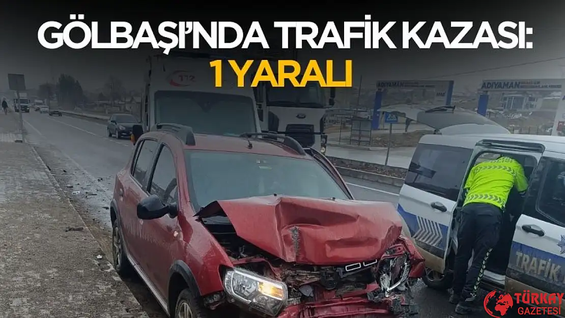 Adıyaman Gölbaşı'nda trafik kazası! 1 yaralı