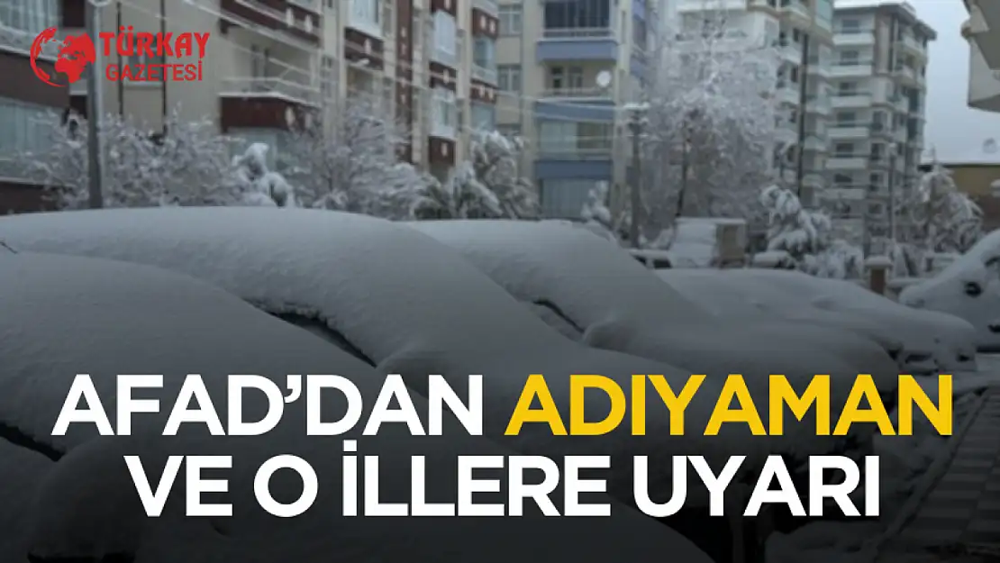 AFAD Adıyaman ve diğer illere meteorolojik uyarıda bulundu