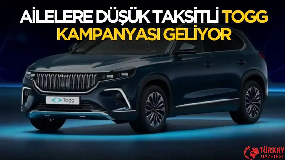 Ailelere düşük taksitli TOGG kampanyası gelecek