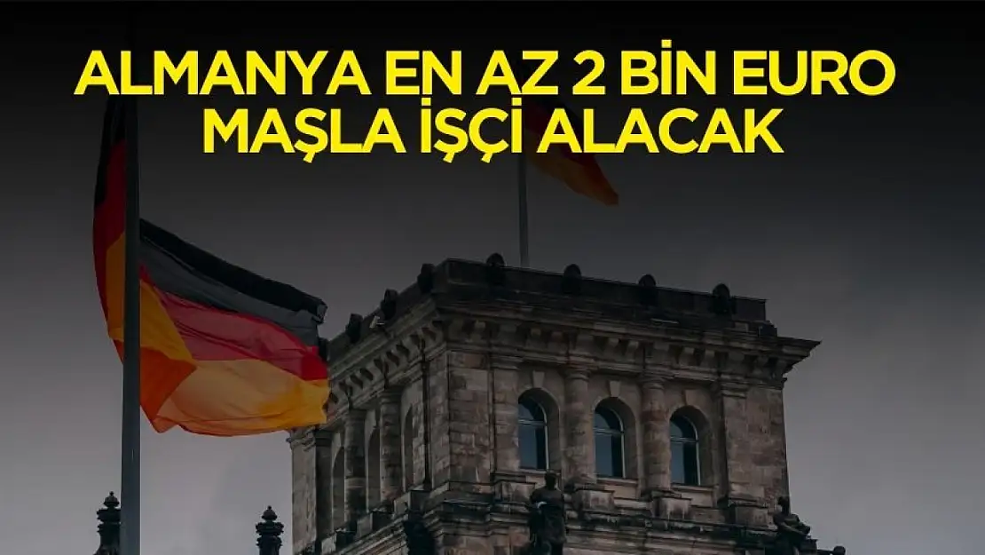 Almanya aylık 2 bin euro maaşla en az lise mezunu işçi alımı yapacak