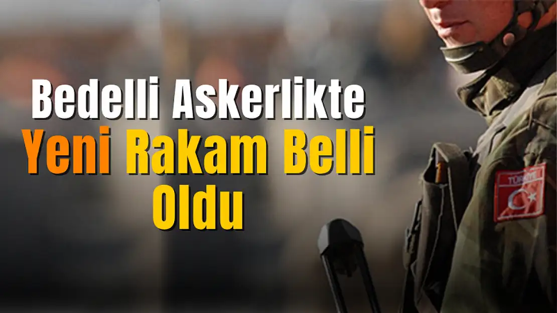Bedelli askerlik 280 bin 875 TL oldu