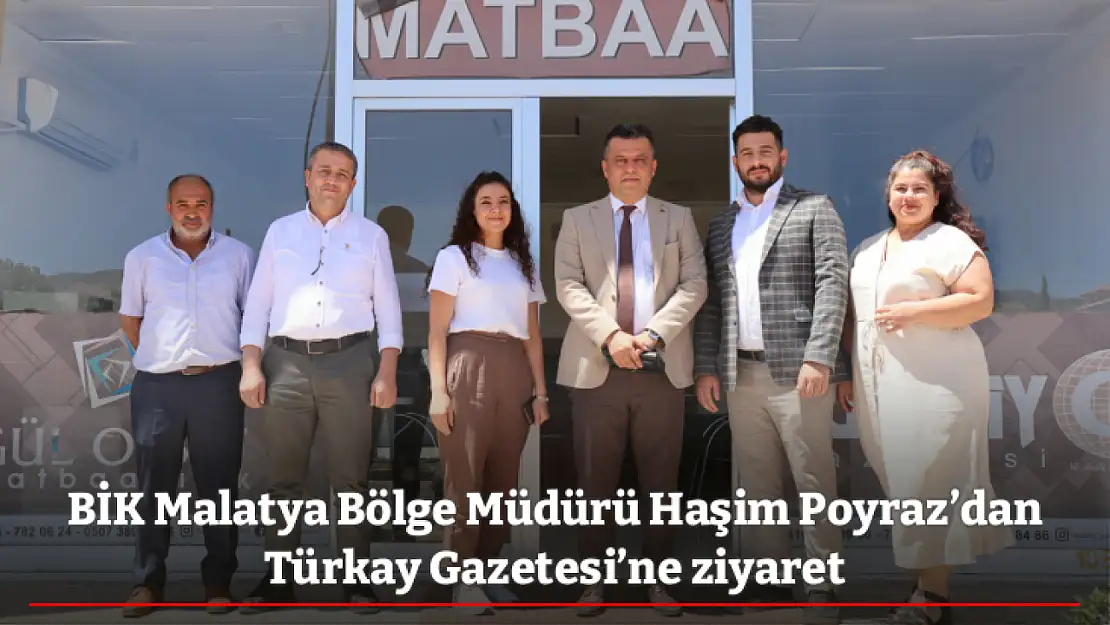 BİK Malatya Bölge Müdürü Haşim Poyraz'dan Türkay Gazetesi'ne ziyaret