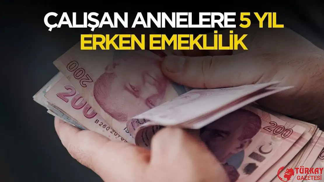 Çalışan annelere 5 yıl erken emeklilik müjdelenecek