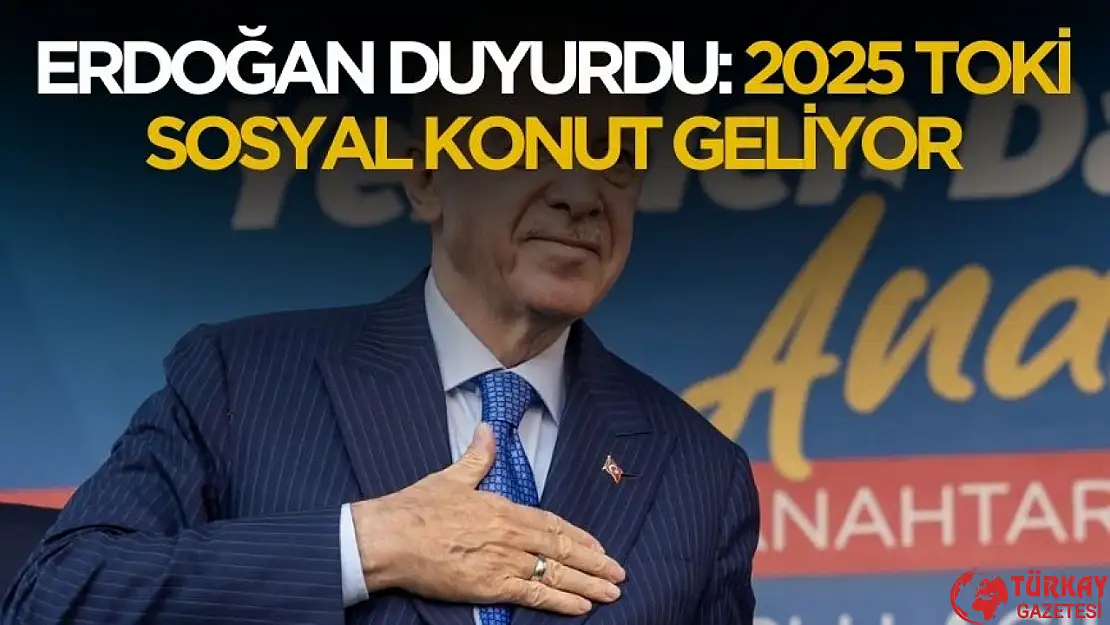 Cumhurbaşkanı Erdoğan açıkladı! 2025 TOKİ sosyal konut geliyor