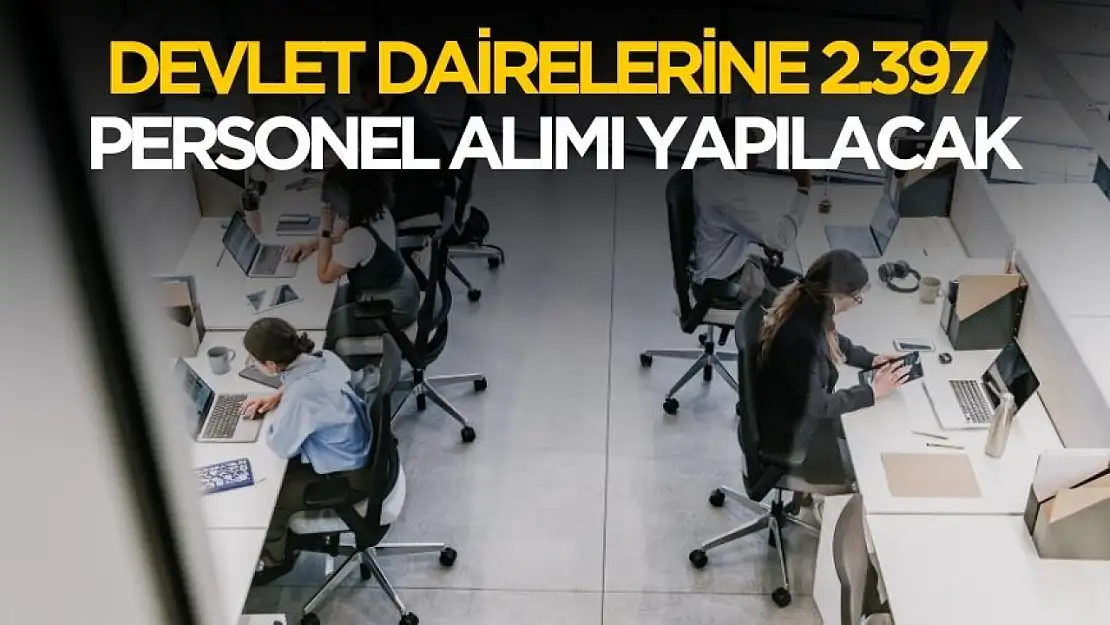 Devlet dairelerine 2397 personel alımı yapılacak
