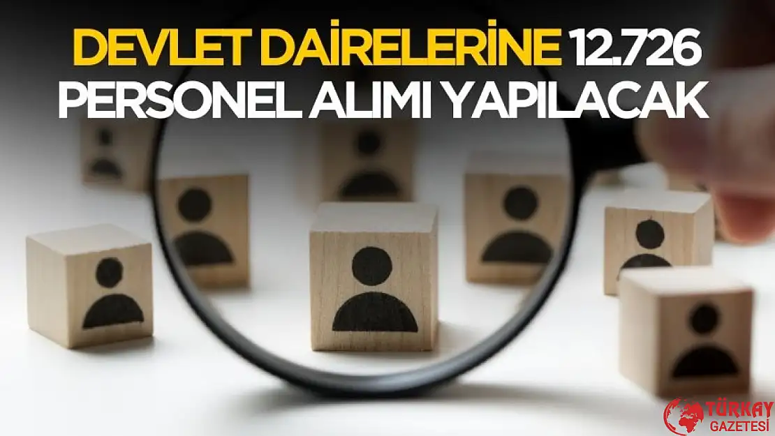 Devlet kadrolarına KPSS'li KPSS'siz 12.726 personel alımı yapılacak