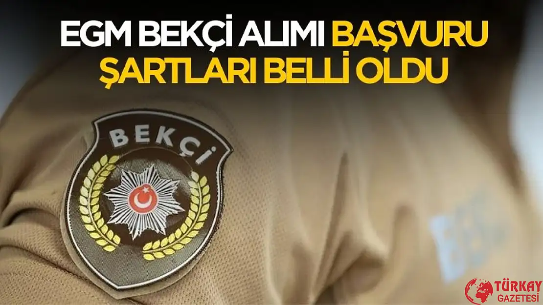 EGM bekçi alımı başvuru şartları belli oldu