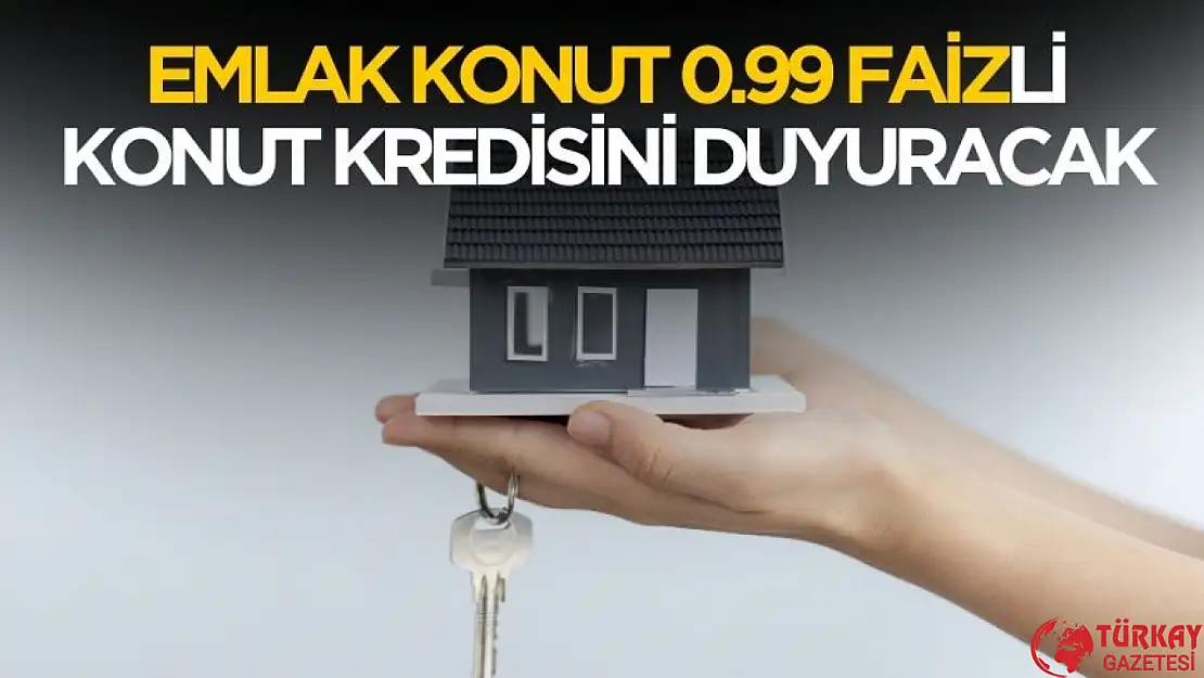 Emlak Konut 0.99 faizli konut kredisi kampanyası geliyor