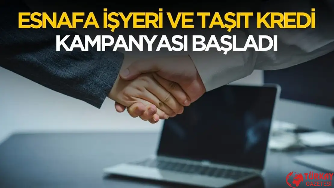 Esnafa devlet destekli işyeri alma ve taşıt kredisi başvuruları başladı